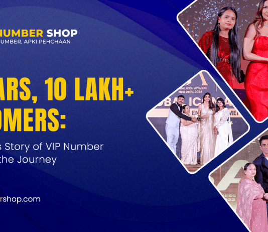19 Years, 10 Lakh+ Customers: The Success Story of VIP Number Shop-Know the Journey 19 Years 10 Lakh+ Customers: The Success Story of VIP Number Shop-Know the Journey